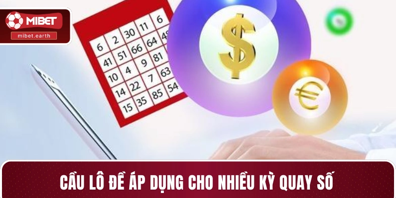 Cầu lô đề áp dụng cho nhiều kỳ quay số Cầu lô đề áp dụng cho nhiều kỳ quay số
