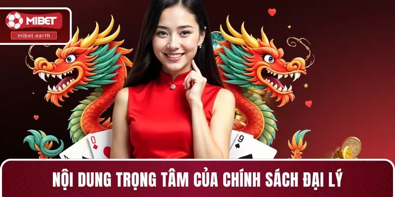 Nội dung trọng tâm của chính sách đại lý Nội dung trọng tâm của chính sách đại lý